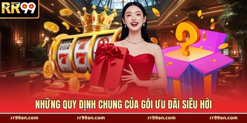 Những quy định chung của gói ưu đãi siêu hời