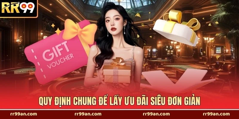 Quy định chung để lấy ưu đãi siêu đơn giản